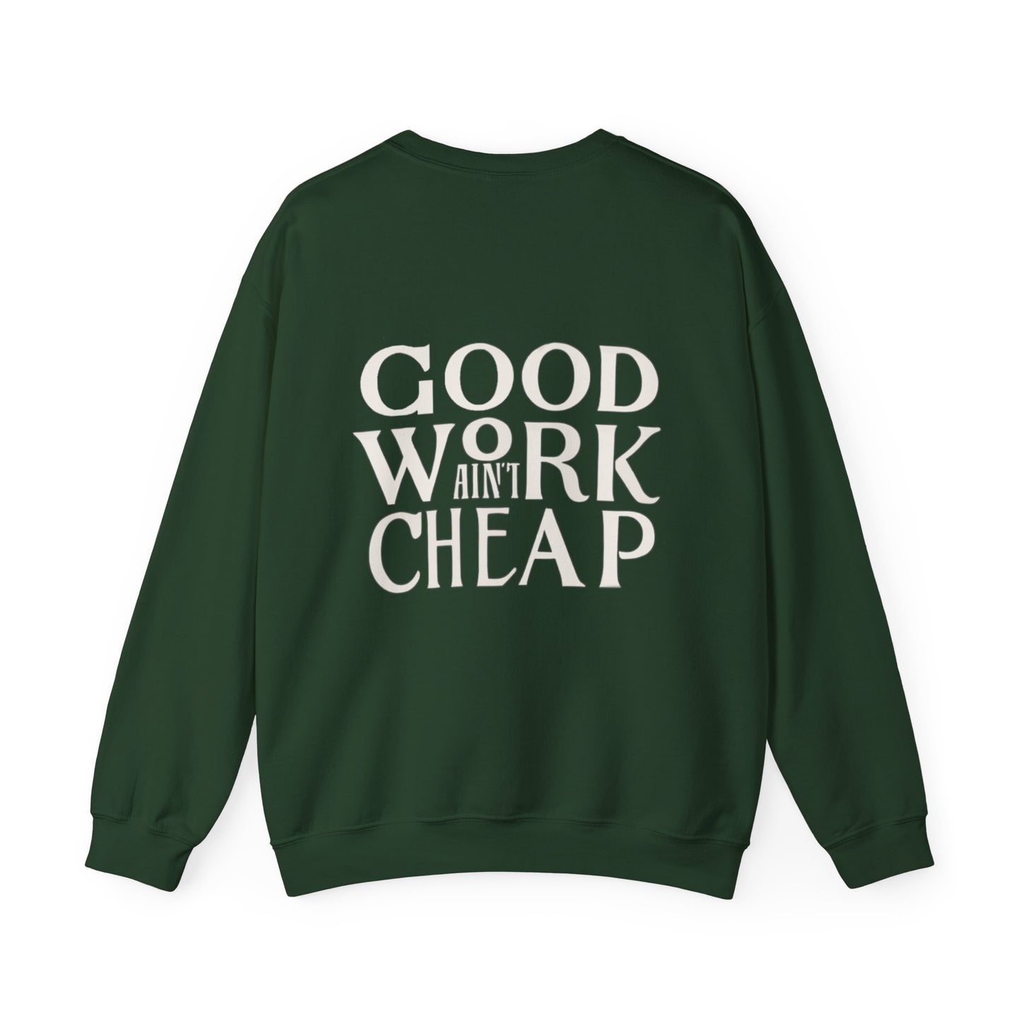 Crewneck Sweatshirt - Good Work Ain’t Cheap